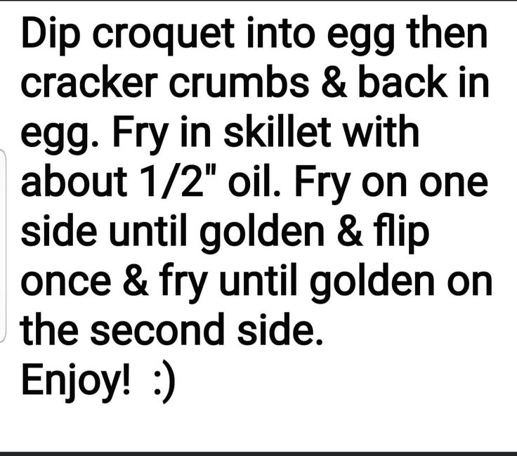 a computer screen with the text dip croquet into egg then cracker crumbs & back in egg fry