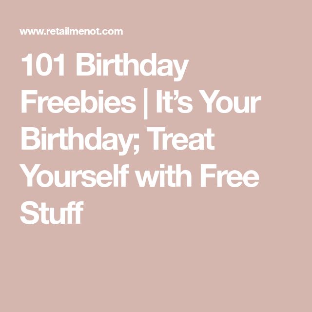 the words 101 birthday freebies it's your birthday treat yourself with free stuff