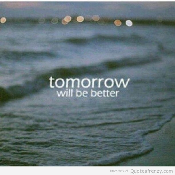 the words tomorrow will be better written in white on top of water and beach waves