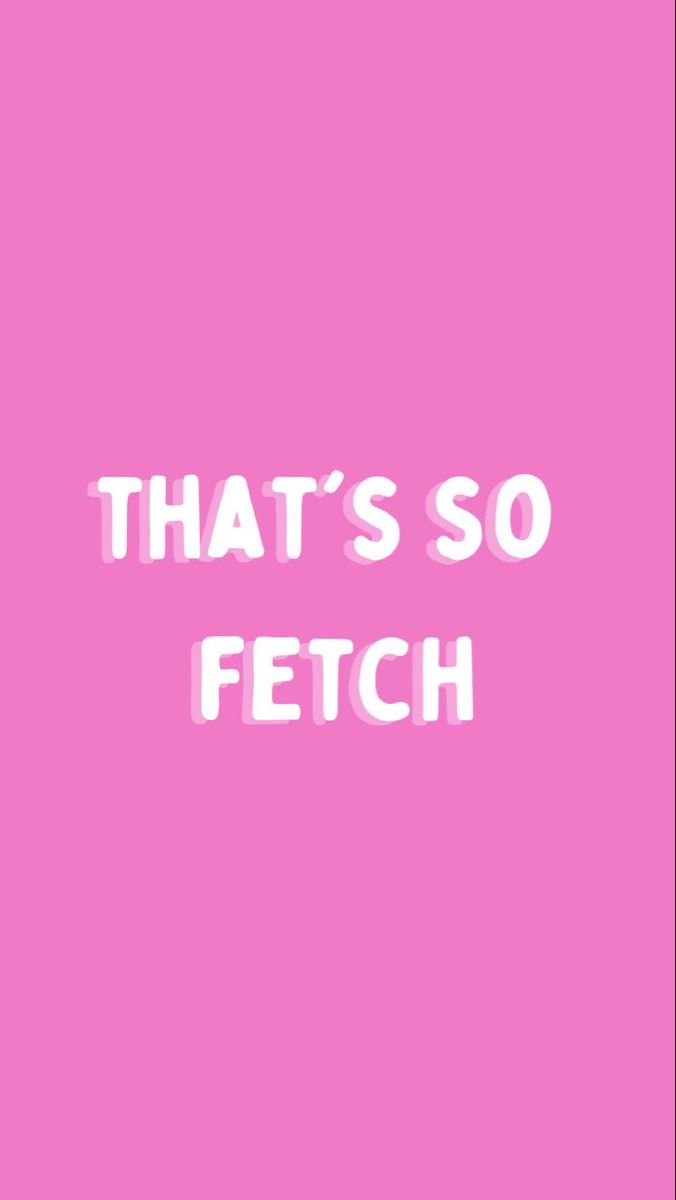 the words that's so fetch against a pink background