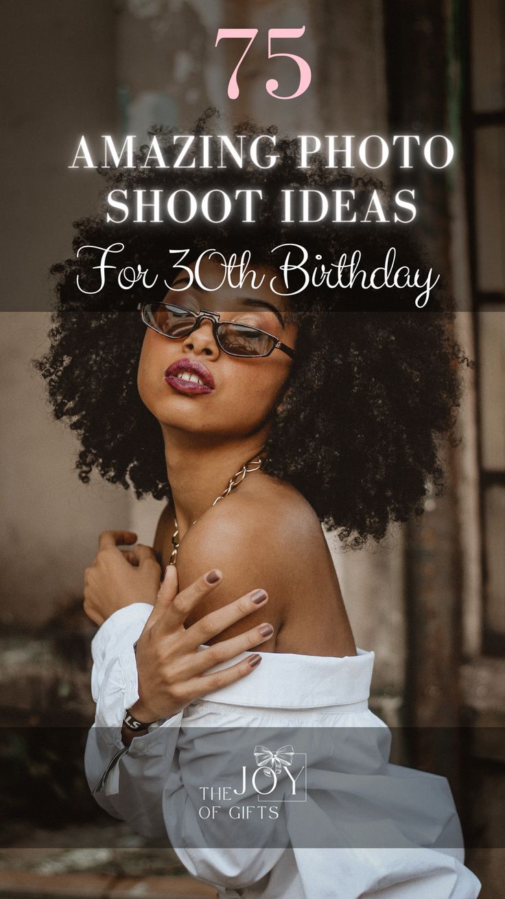 a woman wearing glasses with the words 75 amazing photo shoot ideas for 30th birthday