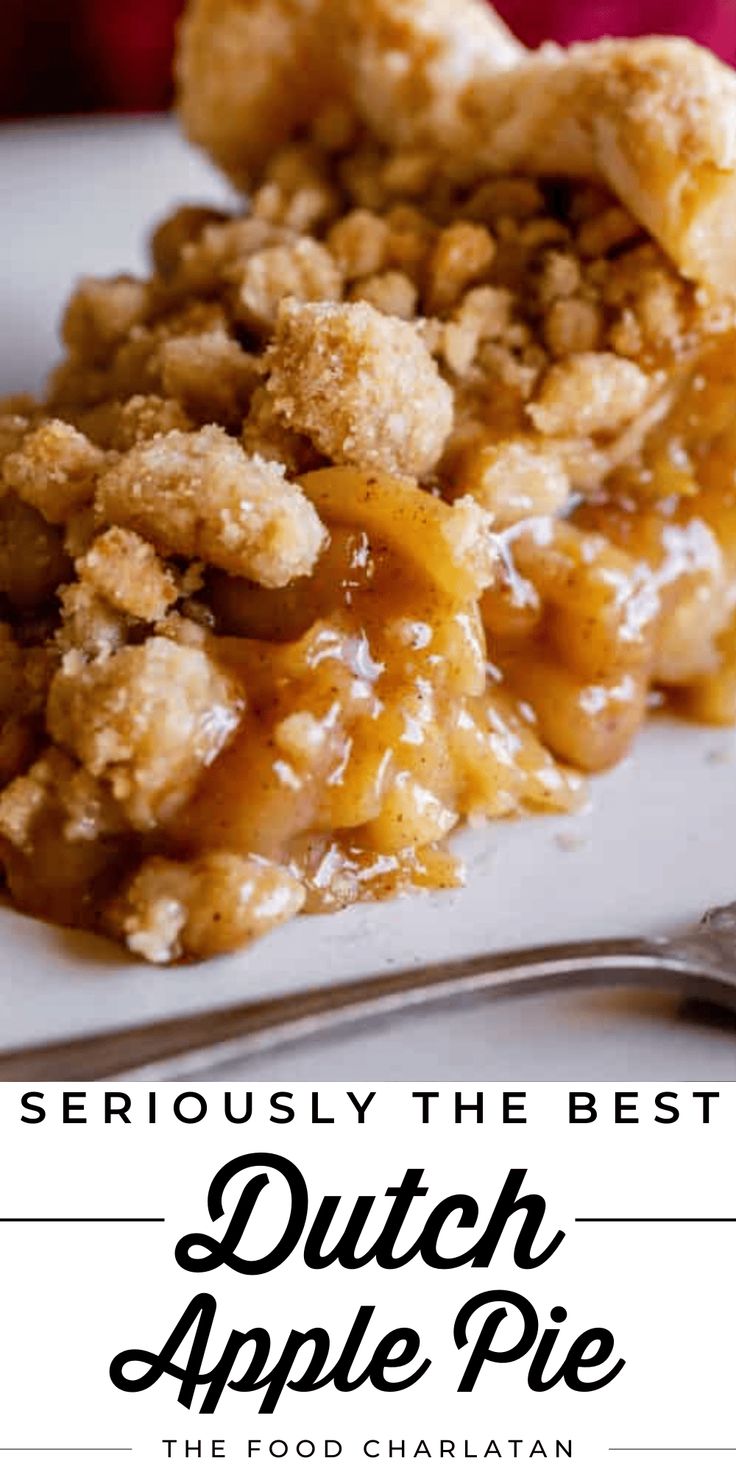 a close up of a plate of food with the words, seriously the best dutch apple pie