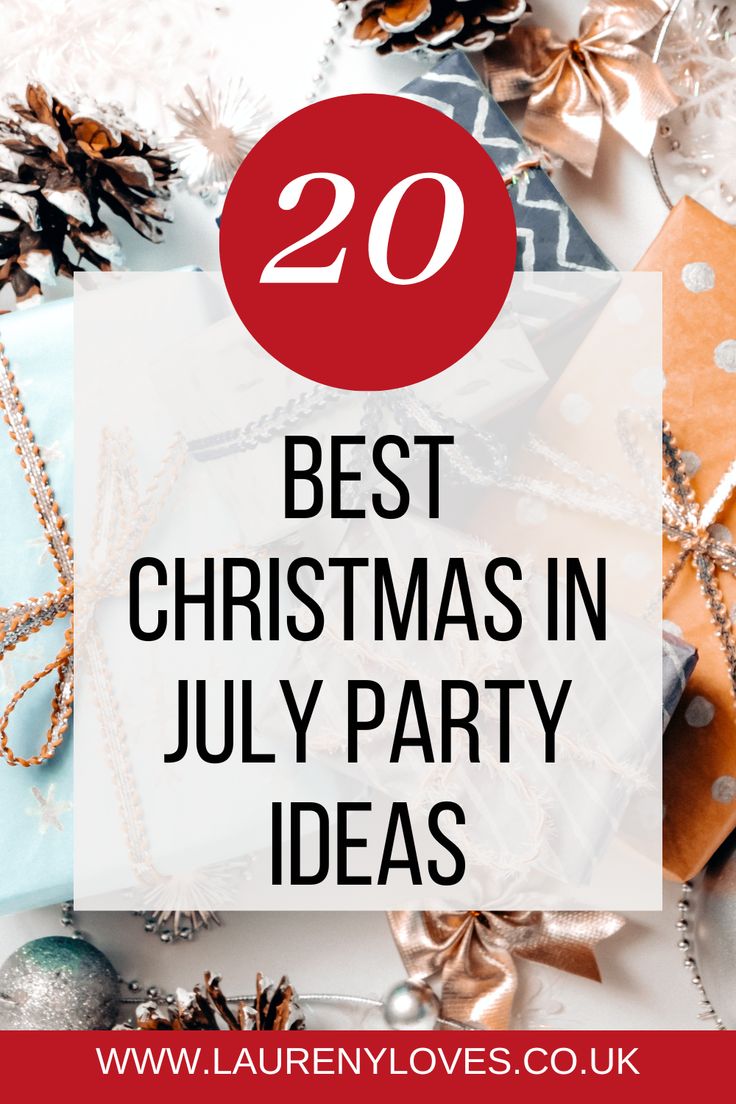 christmas presents with text overlay that reads 20 best christmas in july party ideas