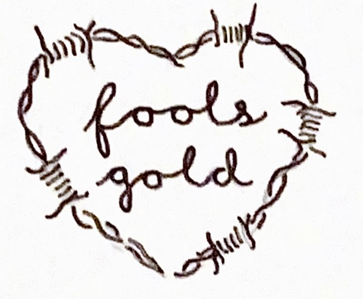 a drawing of a heart with the words fool's gold written in black ink