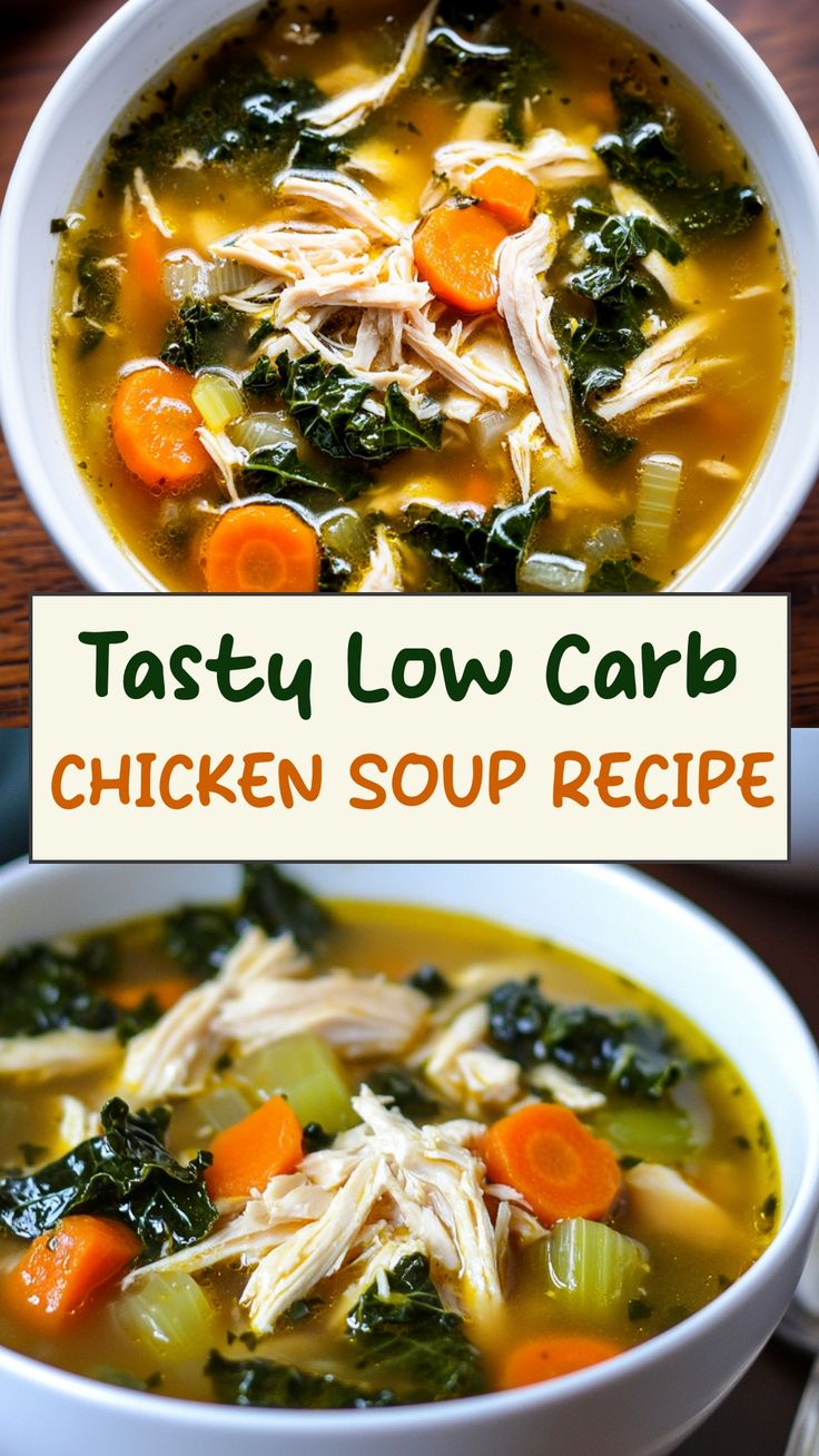 a bowl of chicken soup with carrots and spinach in it, next to the words tasty low carb chicken soup recipe