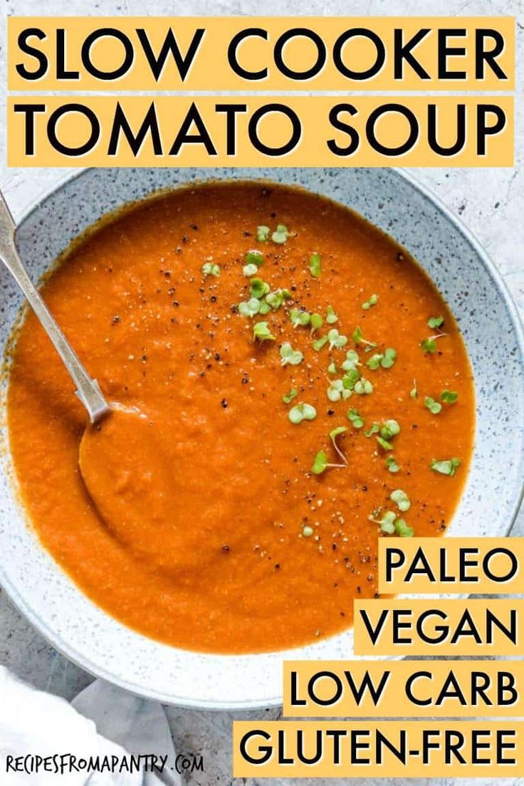 a bowl of slow cooker tomato soup with text overlay that reads, slow cooker tomato soup paleo vegan low carb gluen - free