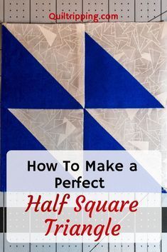 how to make a perfect half square triangle quilt block with text overlay that reads, how to make a perfect half square triangle quilt block