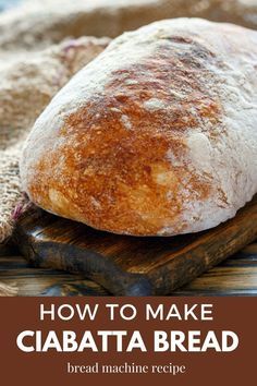 how to make ciabatta bread on a cutting board with text overlay that reads, how to make ciabatta bread