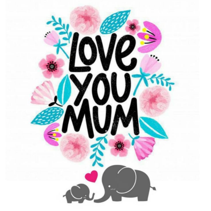 the words love you mum written in black and pink flowers on a white background with blue leaves