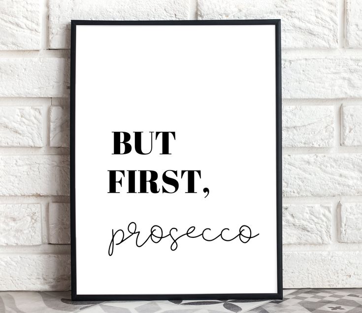 a black and white poster with the words, but first, prosceco