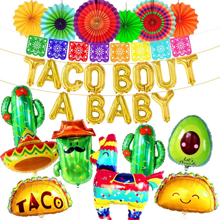 taco bouta baby banner with balloons, decorations and mexican themed items in the background