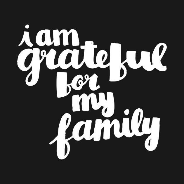 the words i am grateful for my family written in white ink on a black background