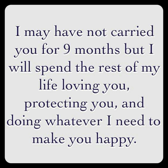 a quote that reads, i may have not carried you for 9 months but i will spend