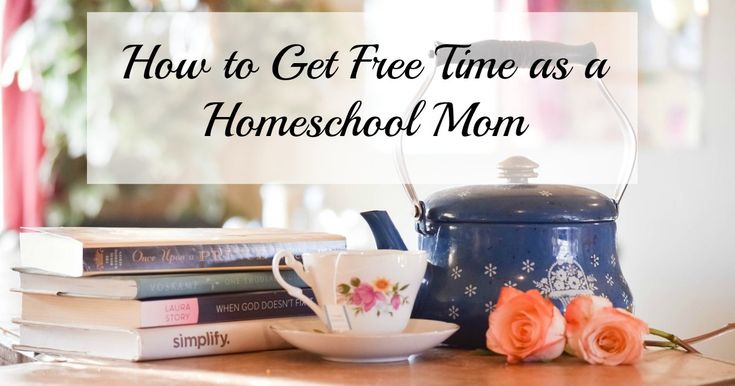 a teapot and some books on a table with the words how to get free time as a homeschool mom