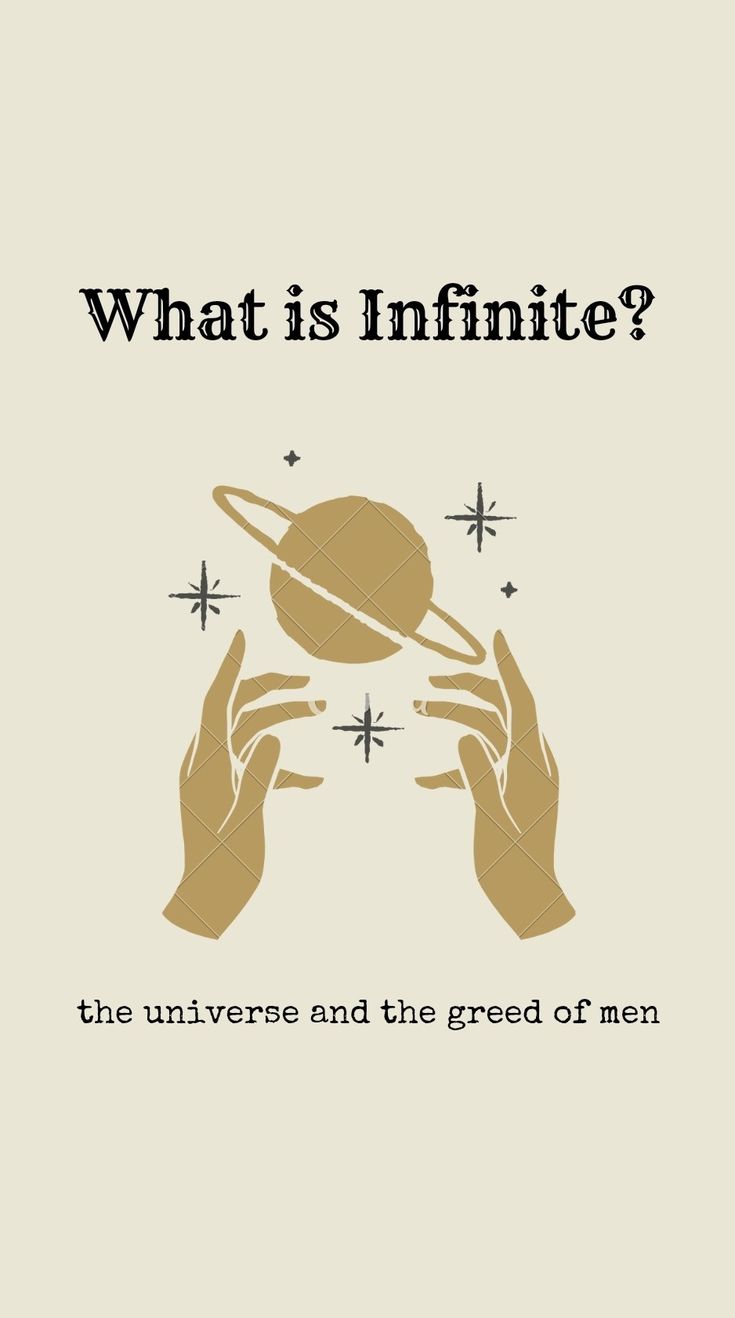 two hands holding an object that says what is infinite? the universe and the greed of men