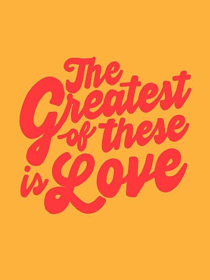 the greatest of these is love in red and yellow lettering on an orange background with black letters