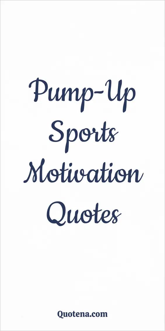 the words pump - up sports motivation quotes written in blue ink on a white background