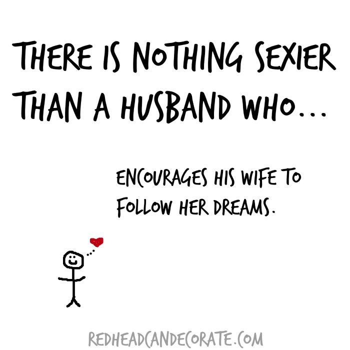 there is nothing sexier than a husband who embraces his wife to follow her dreams