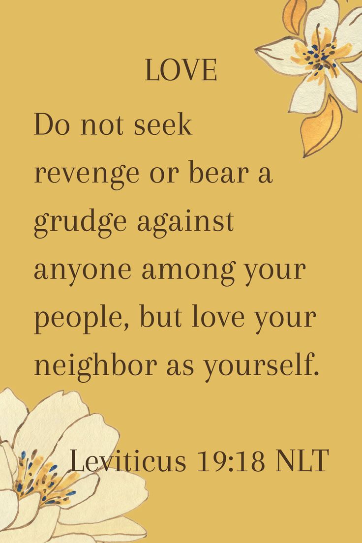 a quote with flowers on it that says love do not seek refuge or bear grudge against anyone among your people, but love your neighbor as yourself