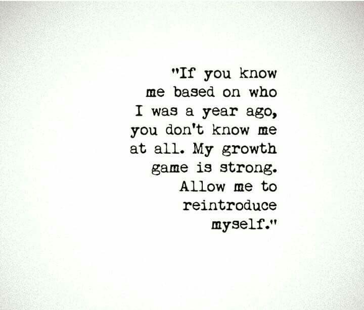 the words are written in black and white on a paper sheet that says if you know me based on who i was a year ago, you don't know me at all my growth game is strong