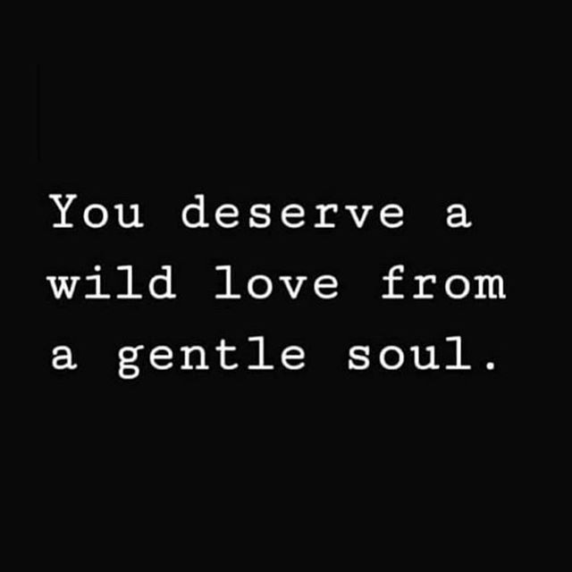 a black and white photo with the words you deserve a wild love from a gentle soul