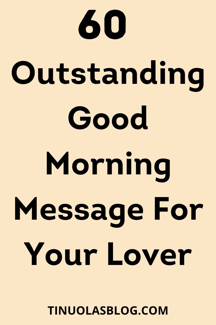 the words, 60 outstanding good morning messages for your lover are in black and white