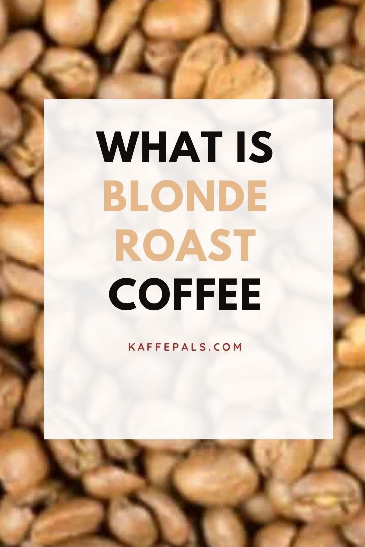 coffee beans with the words, what is blonde roast coffee?