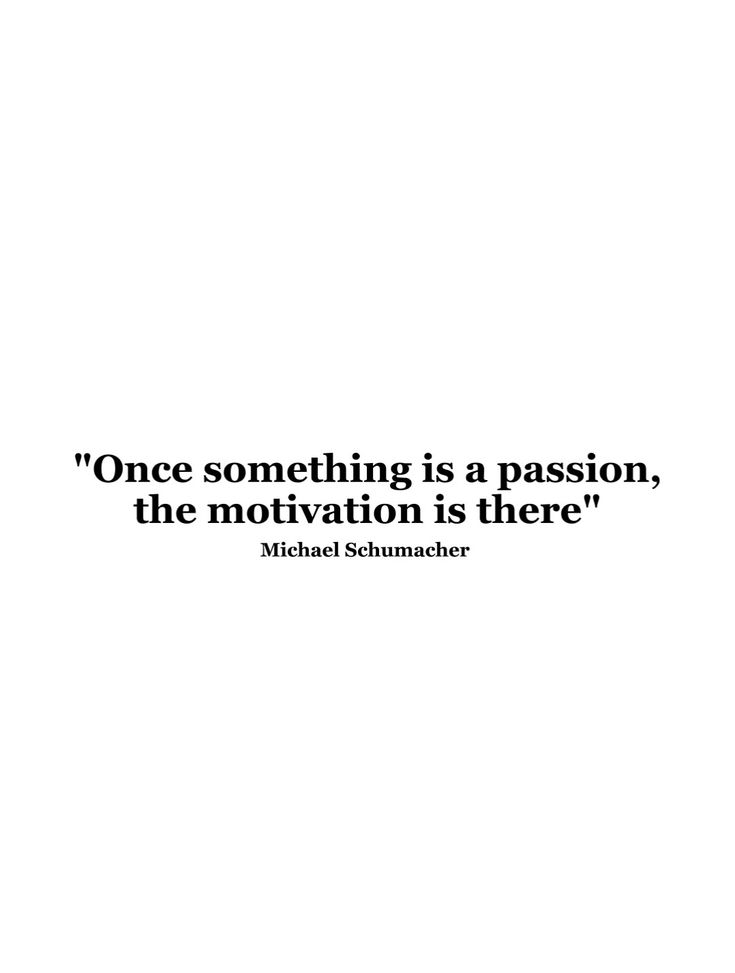 a quote from michael schmaacher on the meaning of passion and how to use it