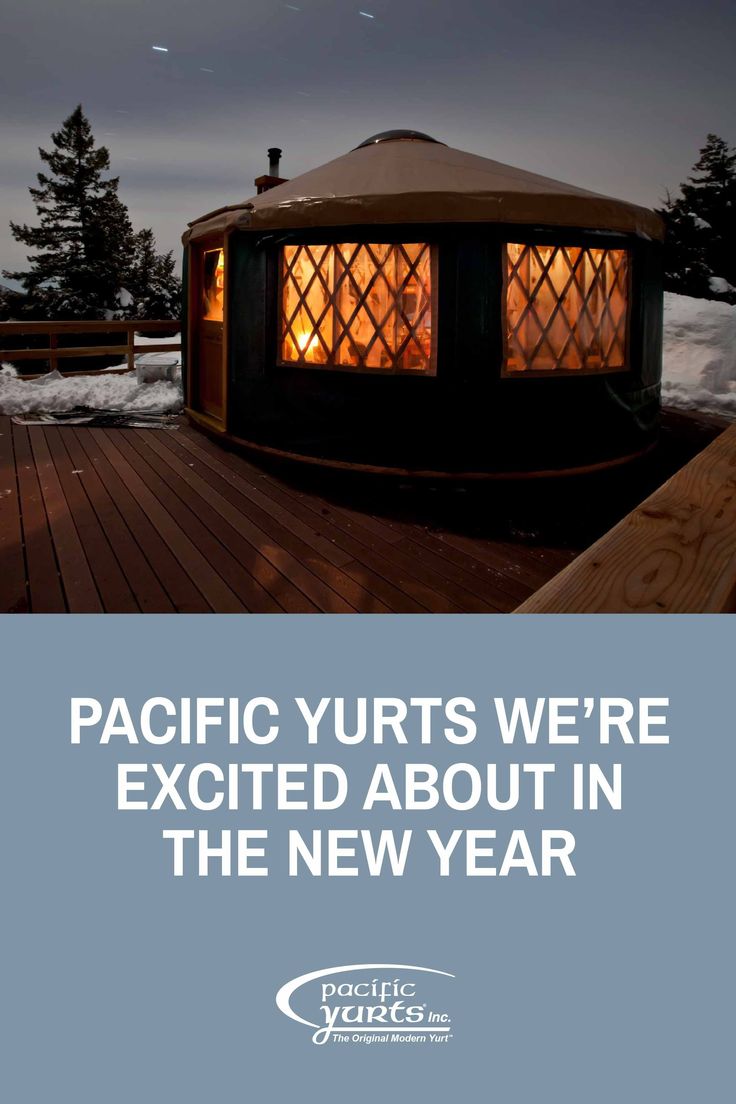 a yurt with the words pacific yurts we're excited about in the new year