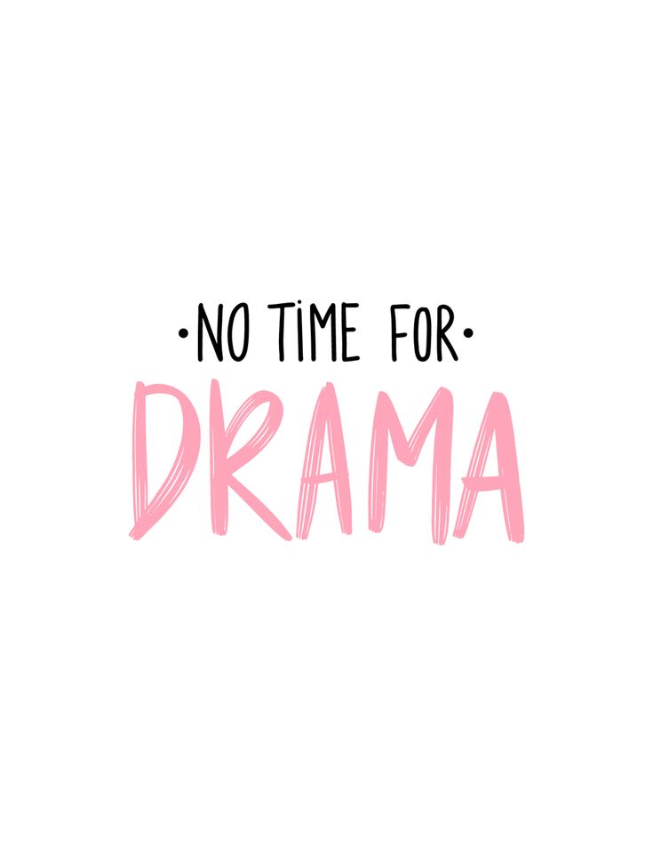 the words no time for drama written in pink ink on a white background with black lettering