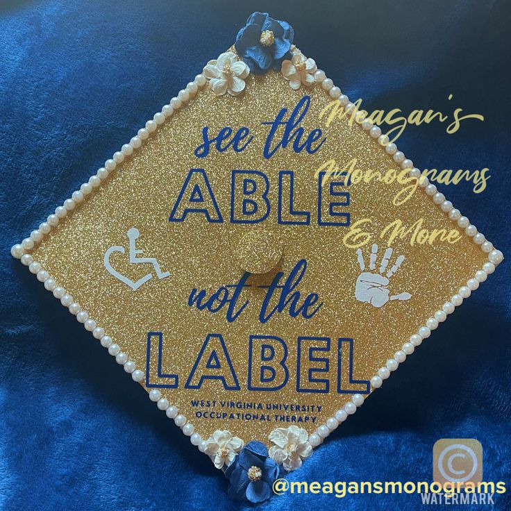 a graduation cap that says see the able not the label