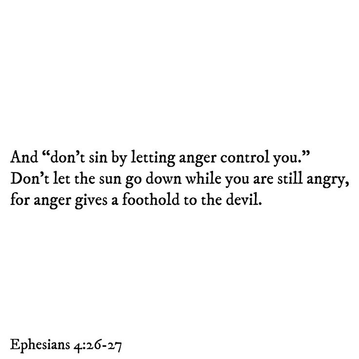 an image with the words don't sin by letting anger control you, don't let the sun go down while you are still angry, for anger gives a footfold to the devil