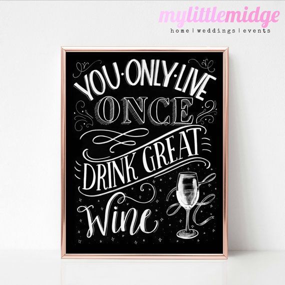 a black and white poster with the words you only live once, drink great wine