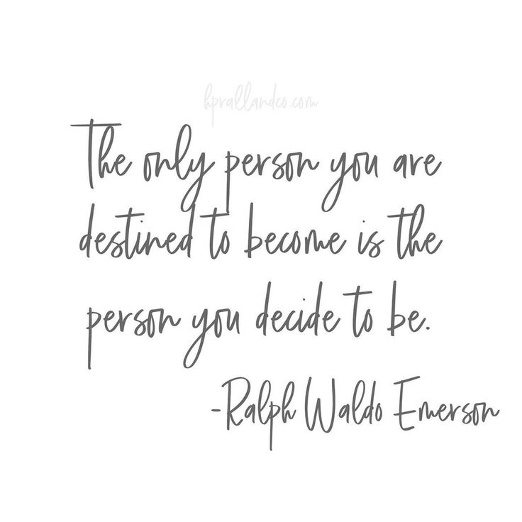 the only person you are destined to be is the person you decide to be - rafk walda - emerson