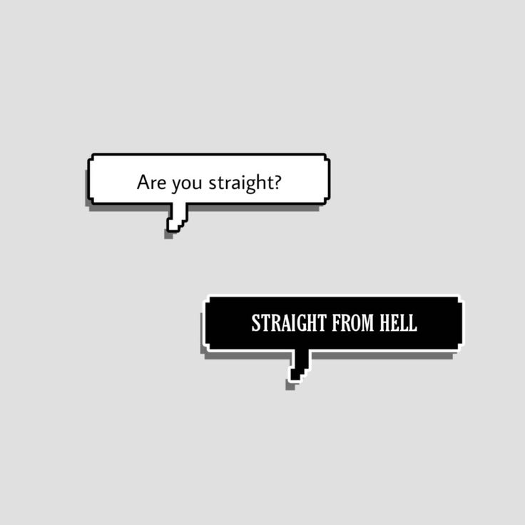 two black and white speech bubbles with the words are you straight? and straight from hell