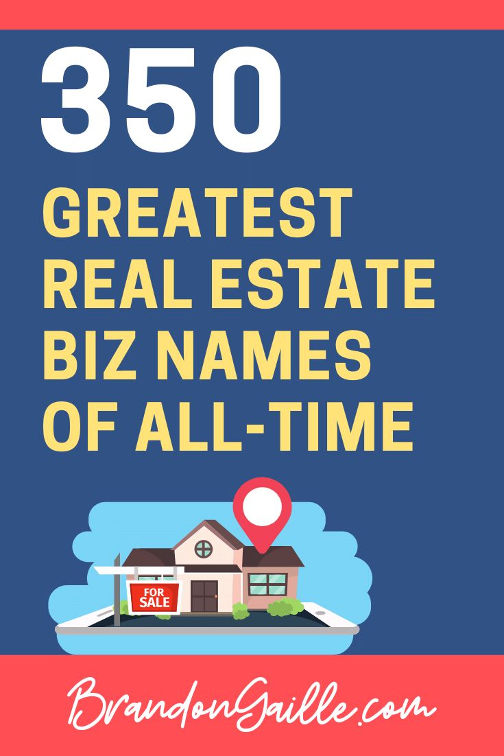 the words 350 greatest real estate biz names of all time