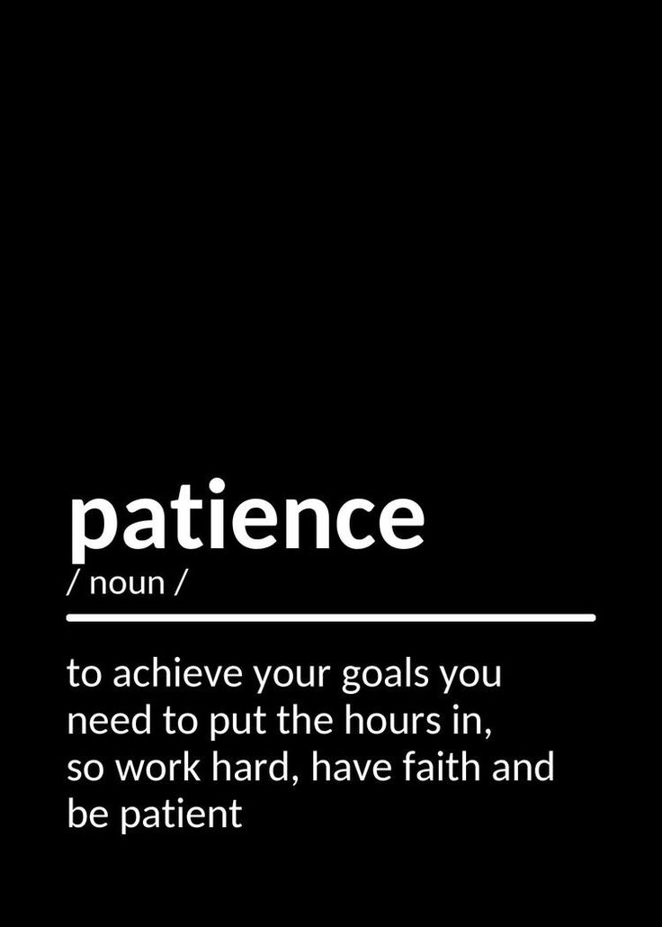 a black background with white text that says,'patience to achieve your goals you need to put the hours in, so work hard, have faith and be patient