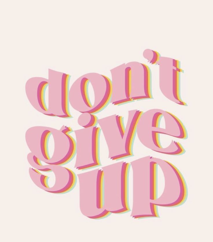 the words don't give up are shown in pink and yellow