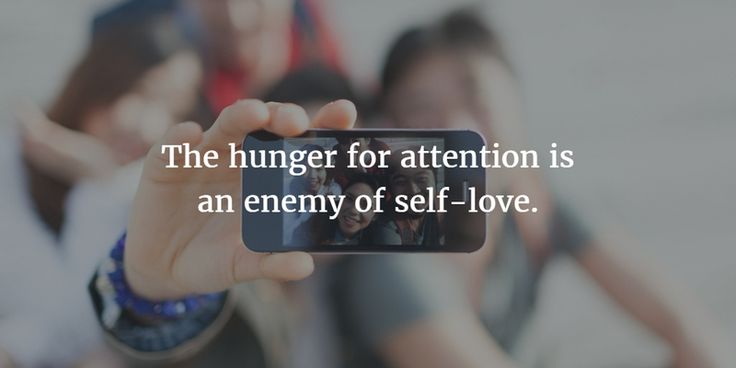 a person holding up a cell phone with the caption, the hungry for attention is an enemy of self - love