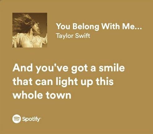 a quote from taylor swift that reads, you belong with me and you've got a smile that can light up this whole town