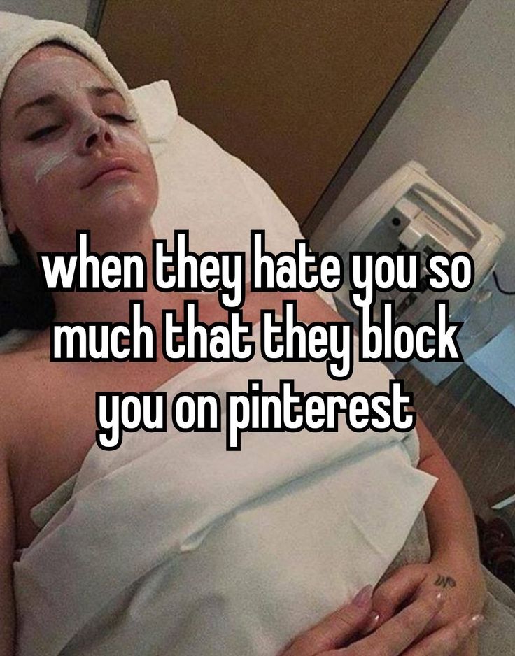 a woman laying in bed with the caption when they hate you so much that they block you on pinterest