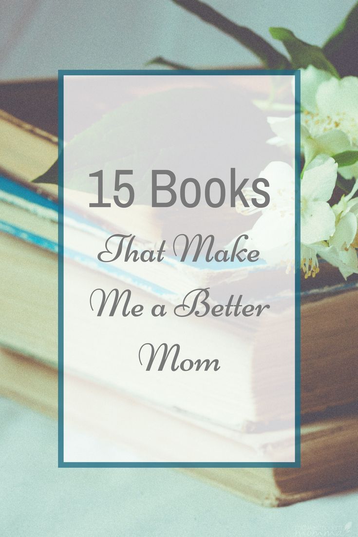 books that make me a better mom are stacked on top of each other with the words, 15 books that make me a better mom