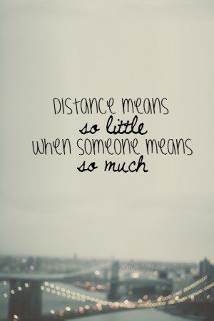 the words distance means so little when someone means so much in black ink on a white background