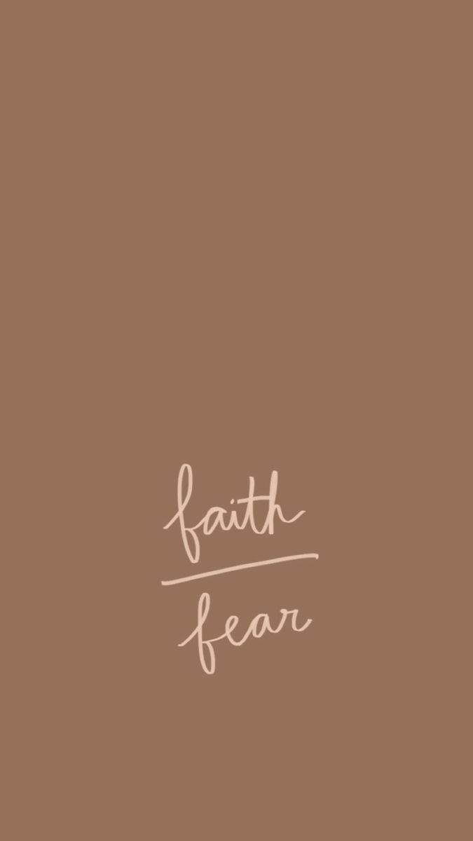 a brown background with the words faith and fear