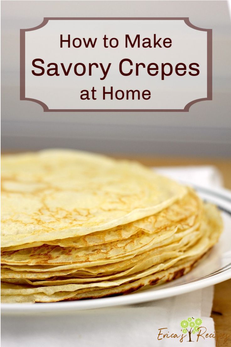 how to make savory crepes at home with text overlay that reads, how to make savory crepes at home