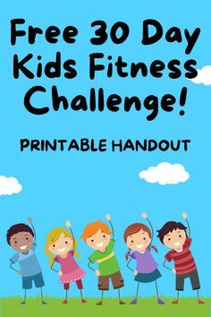 the free 30 day kids'fitness challenge printable handout is available for all ages