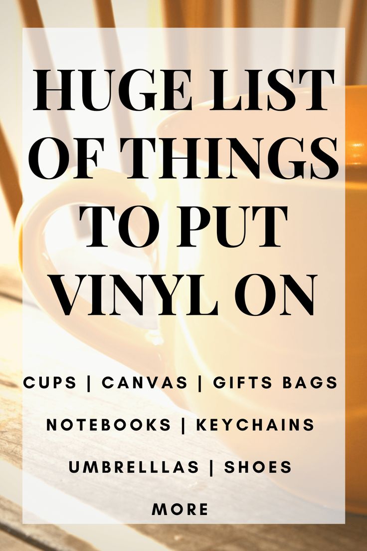 a mug with the words huge list of things to put vinyl on