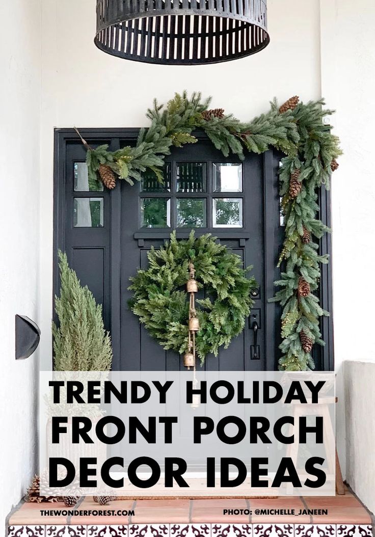 a front porch decorated for christmas with wreaths and pine cones on the door, and text overlay that reads trendy holiday front porch decor ideas