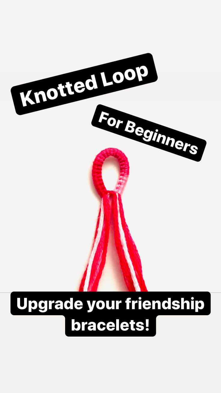 a red ribbon with the words knotted loop for beginners upgrade your friend's bracelets