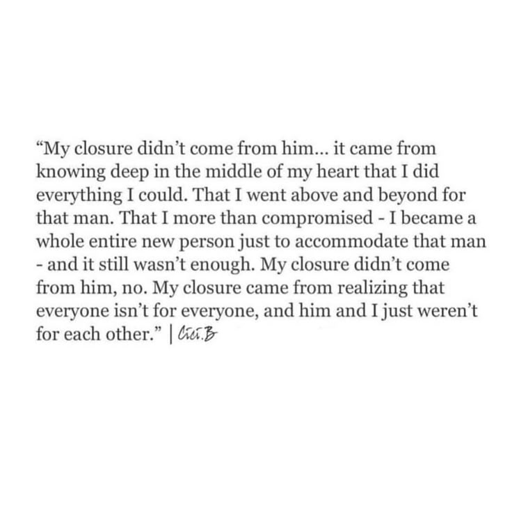 a poem written in black and white with the words'my closure didn't come from him it came from